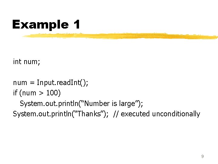 Example 1 int num; num = Input. read. Int(); if (num > 100) System. Example 1 int num; num = Input. read. Int(); if (num > 100) System.
