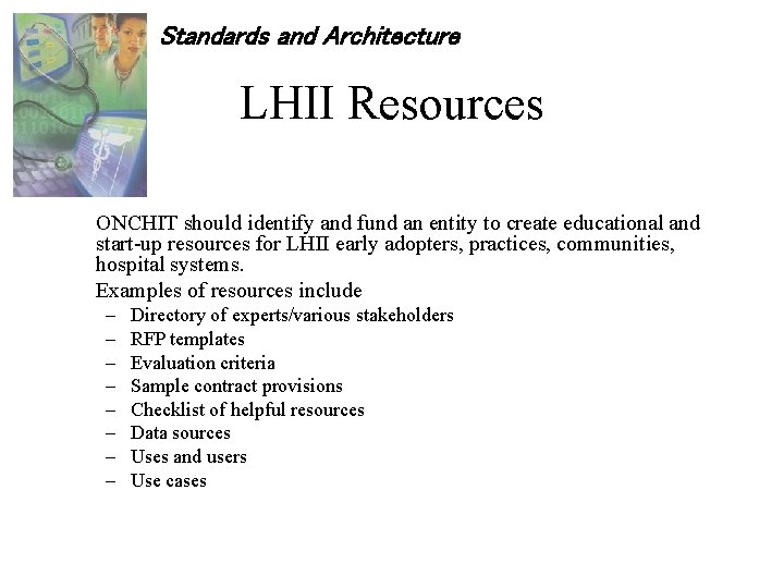 Standards and Architecture LHII Resources ONCHIT should identify and fund an entity to create
