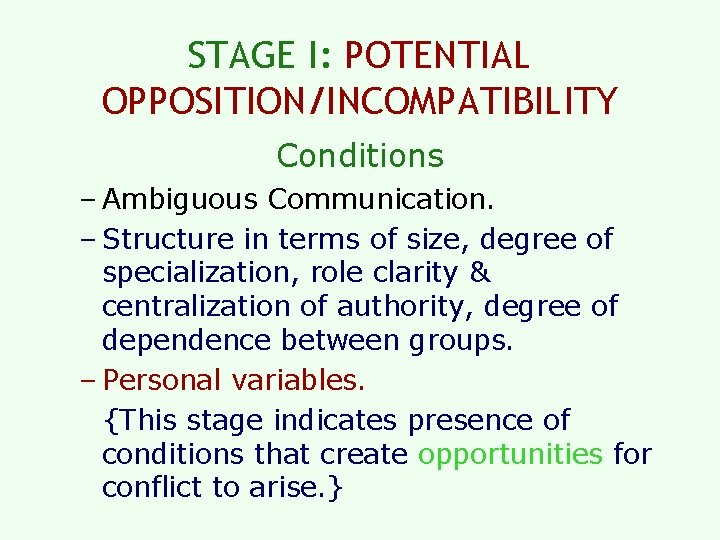 STAGE I: POTENTIAL OPPOSITION/INCOMPATIBILITY Conditions – Ambiguous Communication. – Structure in terms of size,