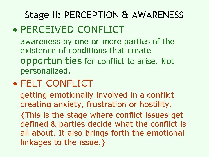 Stage II: PERCEPTION & AWARENESS • PERCEIVED CONFLICT awareness by one or more parties
