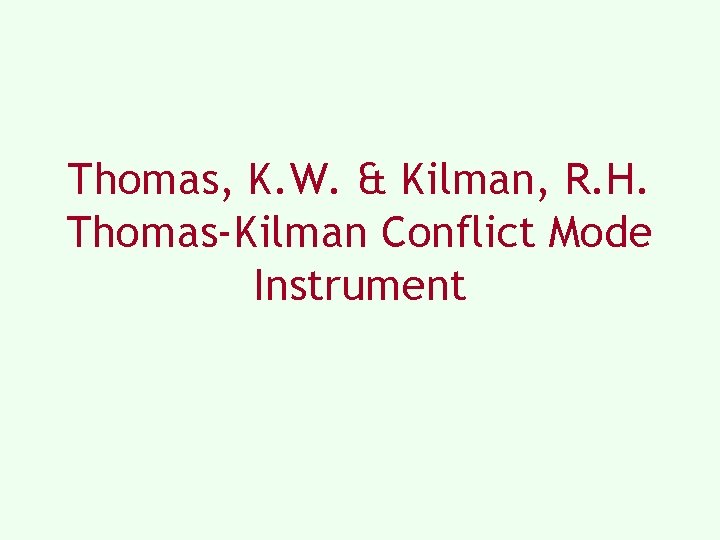 Thomas, K. W. & Kilman, R. H. Thomas-Kilman Conflict Mode Instrument 