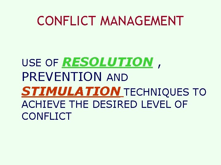 CONFLICT MANAGEMENT RESOLUTION , PREVENTION AND STIMULATION TECHNIQUES TO USE OF ACHIEVE THE DESIRED