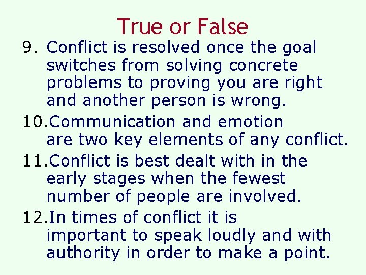 True or False 9. Conflict is resolved once the goal switches from solving concrete