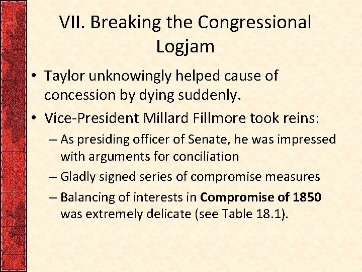 VII. Breaking the Congressional Logjam • Taylor unknowingly helped cause of concession by dying