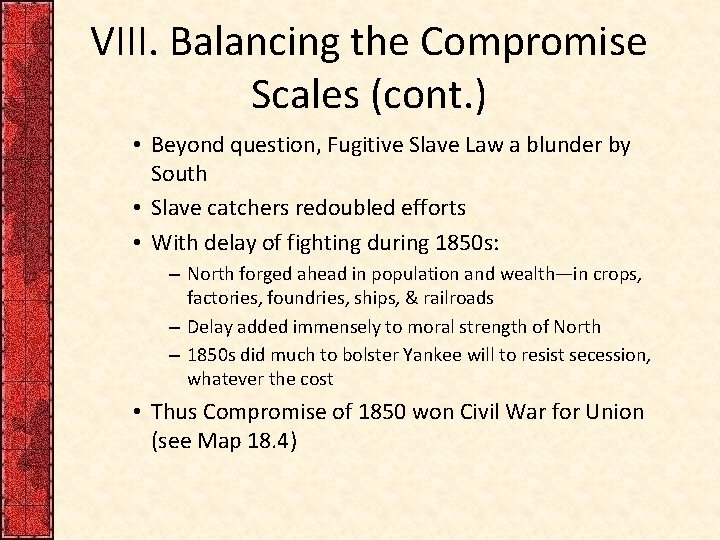 VIII. Balancing the Compromise Scales (cont. ) • Beyond question, Fugitive Slave Law a