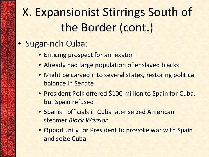 X. Expansionist Stirrings South of the Border (cont. ) • Sugar-rich Cuba: • Enticing