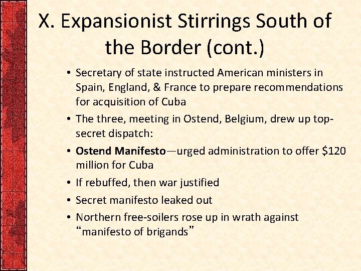 X. Expansionist Stirrings South of the Border (cont. ) • Secretary of state instructed