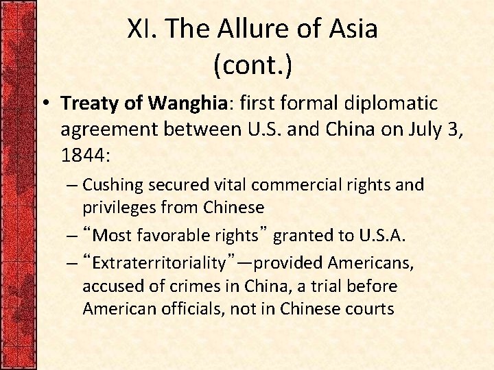 XI. The Allure of Asia (cont. ) • Treaty of Wanghia: first formal diplomatic