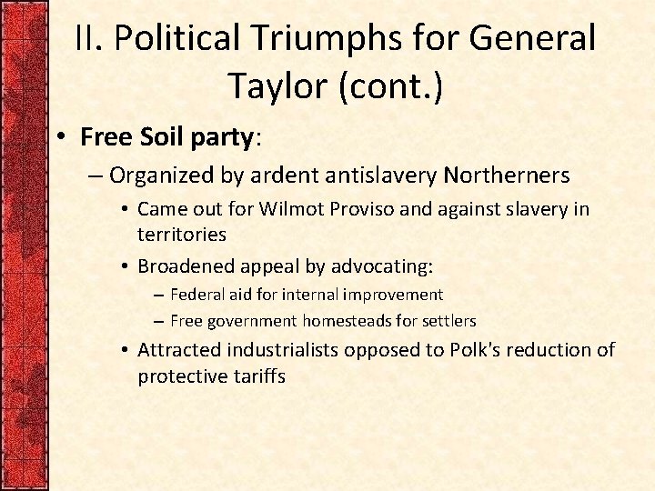 II. Political Triumphs for General Taylor (cont. ) • Free Soil party: – Organized