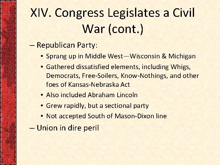 XIV. Congress Legislates a Civil War (cont. ) – Republican Party: • Sprang up