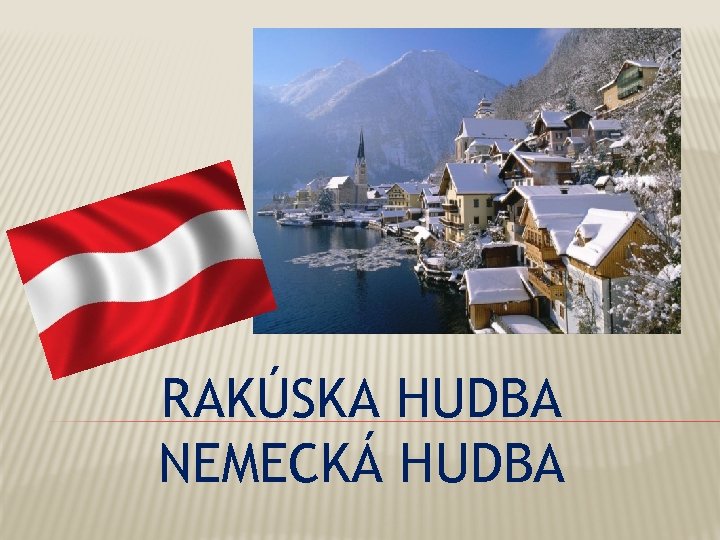 RAKÚSKA HUDBA NEMECKÁ HUDBA 