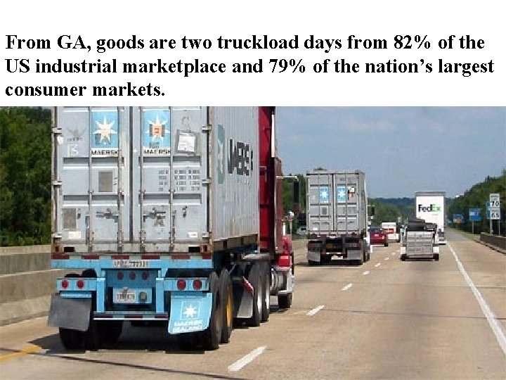 From GA, goods are two truckload days from 82% of the US industrial marketplace