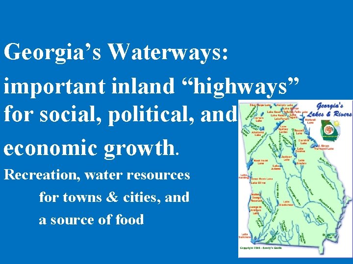 Georgia’s Waterways: important inland “highways” for social, political, and economic growth. Recreation, water resources