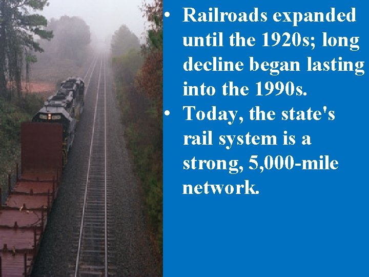  • Railroads expanded until the 1920 s; long decline began lasting into the