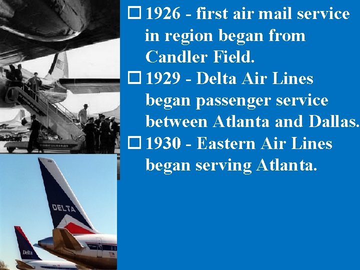 o 1926 - first air mail service in region began from Candler Field. o