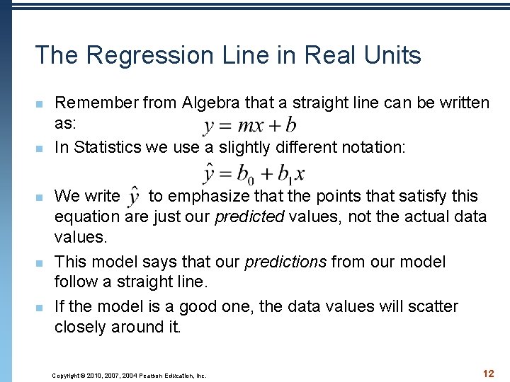 The Regression Line in Real Units n n n Remember from Algebra that a