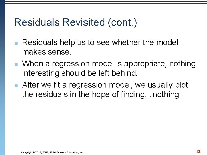 Residuals Revisited (cont. ) n n n Residuals help us to see whether the