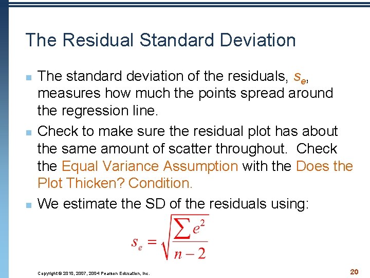The Residual Standard Deviation n The standard deviation of the residuals, se, measures how