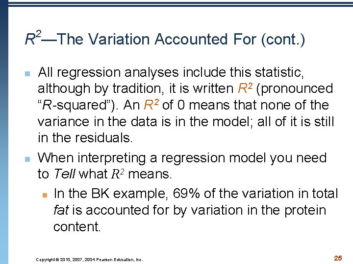 R 2—The Variation Accounted For (cont. ) n n All regression analyses include this