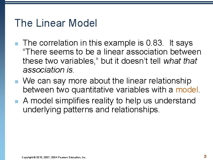 The Linear Model n n n The correlation in this example is 0. 83.