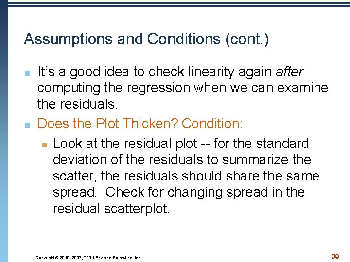 Assumptions and Conditions (cont. ) n n It’s a good idea to check linearity