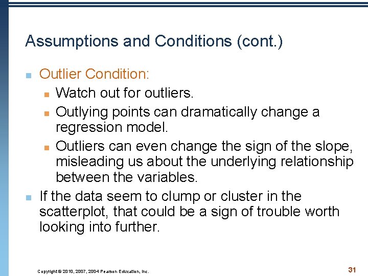 Assumptions and Conditions (cont. ) n n Outlier Condition: n Watch out for outliers.