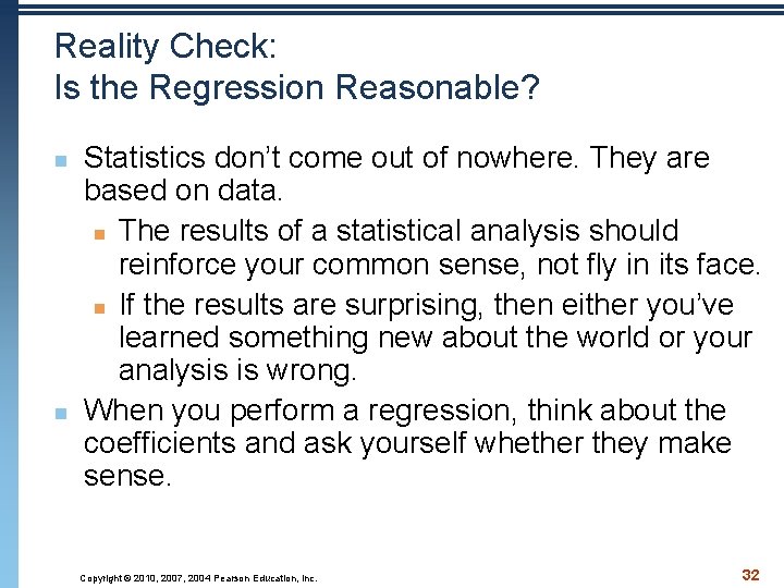 Reality Check: Is the Regression Reasonable? n n Statistics don’t come out of nowhere.