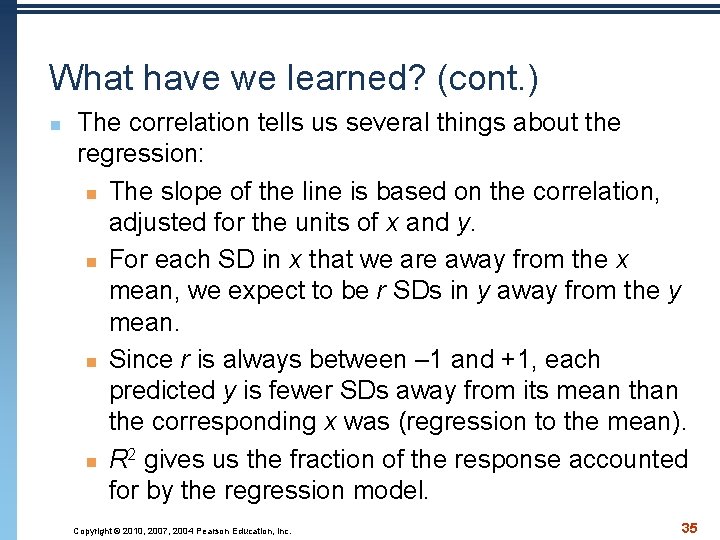 What have we learned? (cont. ) n The correlation tells us several things about