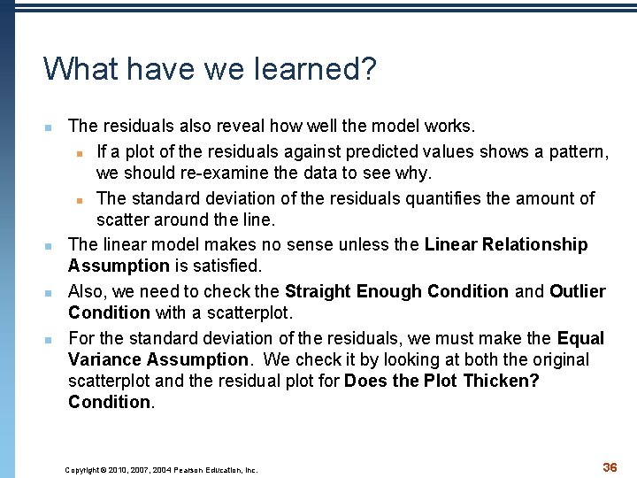 What have we learned? n n The residuals also reveal how well the model