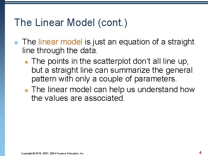 The Linear Model (cont. ) n The linear model is just an equation of