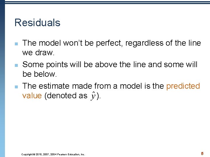 Residuals n n n The model won’t be perfect, regardless of the line we