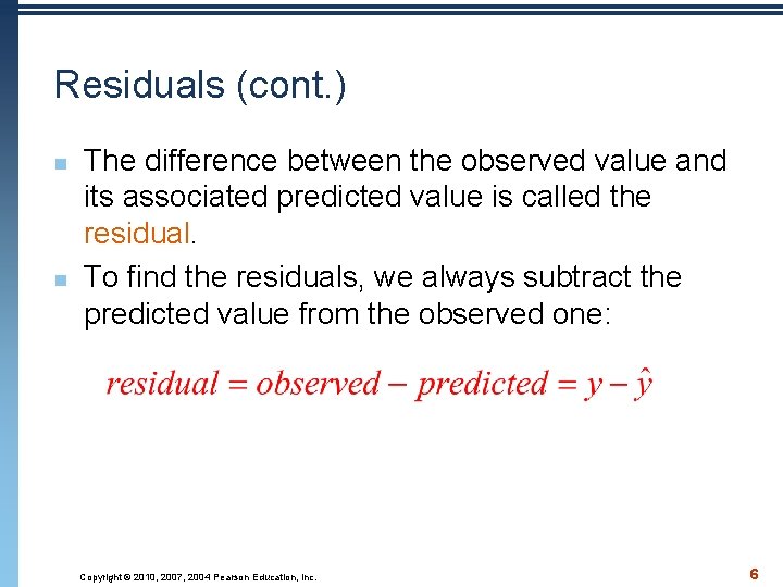 Residuals (cont. ) n n The difference between the observed value and its associated