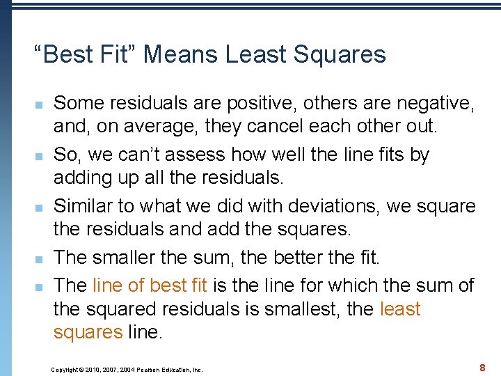 “Best Fit” Means Least Squares n n n Some residuals are positive, others are