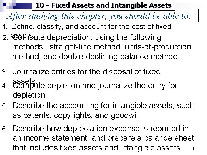 10 - Fixed Assets and Intangible Assets After studying this chapter, you should be