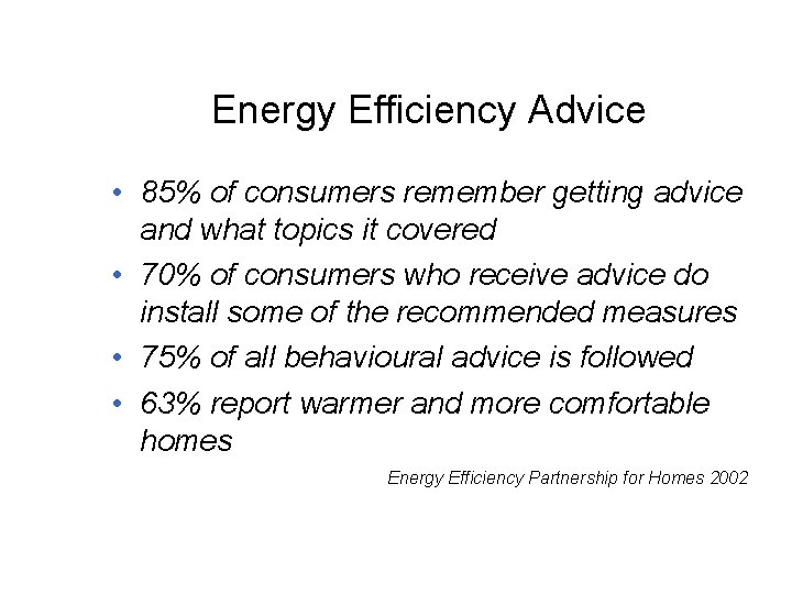 Energy Efficiency Advice • 85% of consumers remember getting advice and what topics it