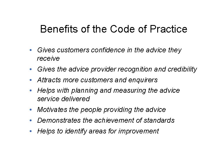 Benefits of the Code of Practice • Gives customers confidence in the advice they