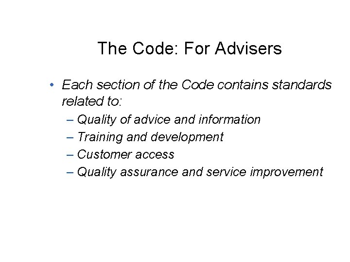 The Code: For Advisers • Each section of the Code contains standards related to: