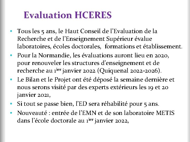 Evaluation HCERES • Tous les 5 ans, le Haut Conseil de l’Evaluation de la