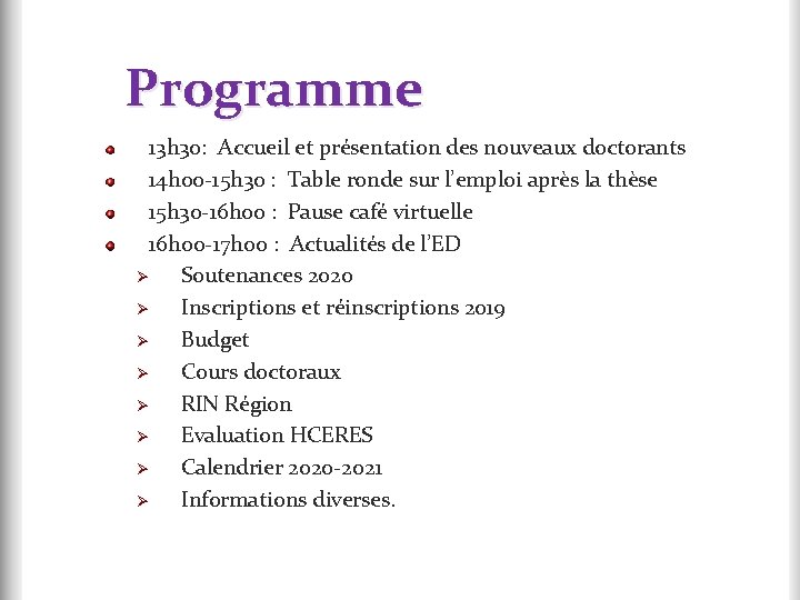 Programme 13 h 30: Accueil et présentation des nouveaux doctorants 14 h 00 -15