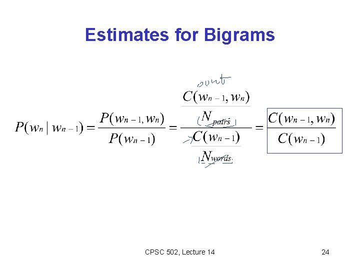 Estimates for Bigrams CPSC 502, Lecture 14 24 