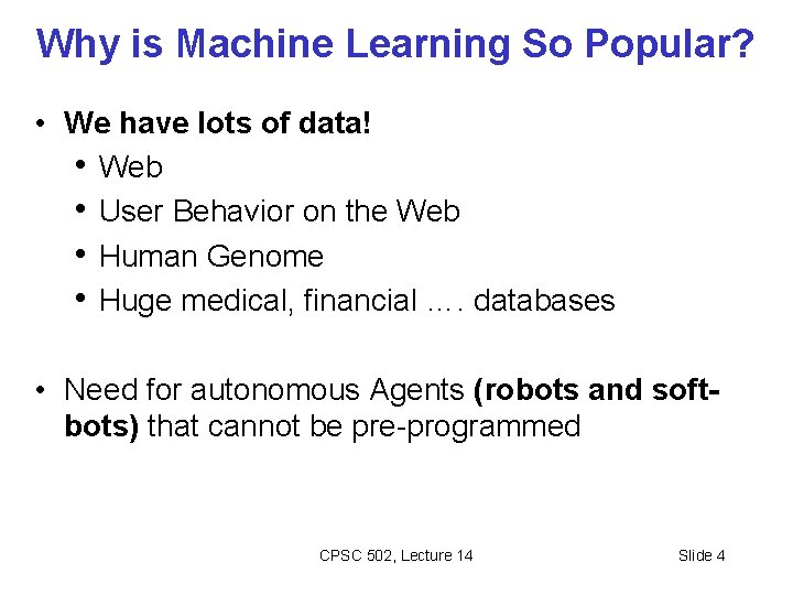 Why is Machine Learning So Popular? • We have lots of data! • Web