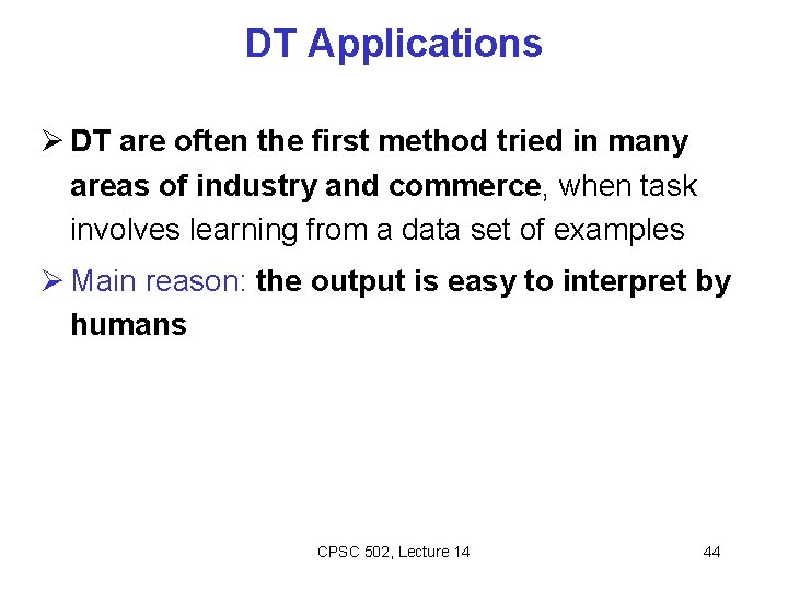 DT Applications Ø DT are often the first method tried in many areas of
