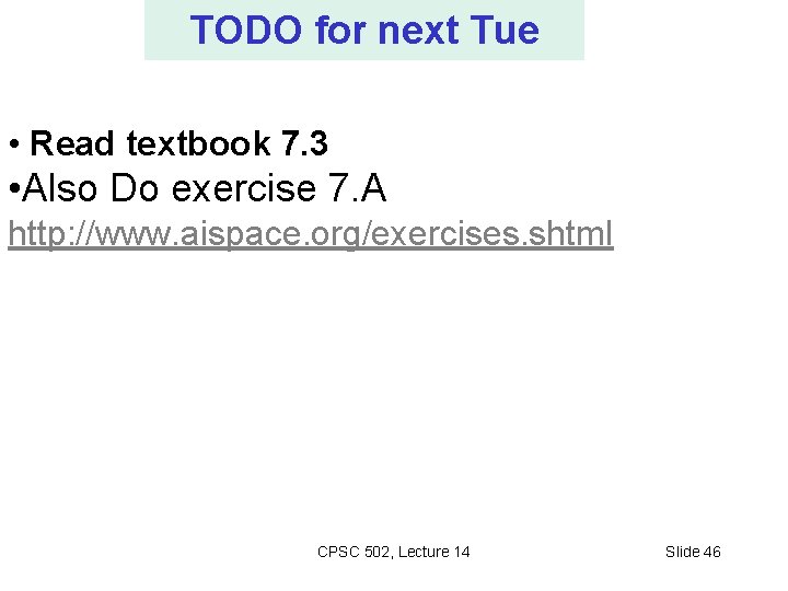 TODO for next Tue • Read textbook 7. 3 • Also Do exercise 7.