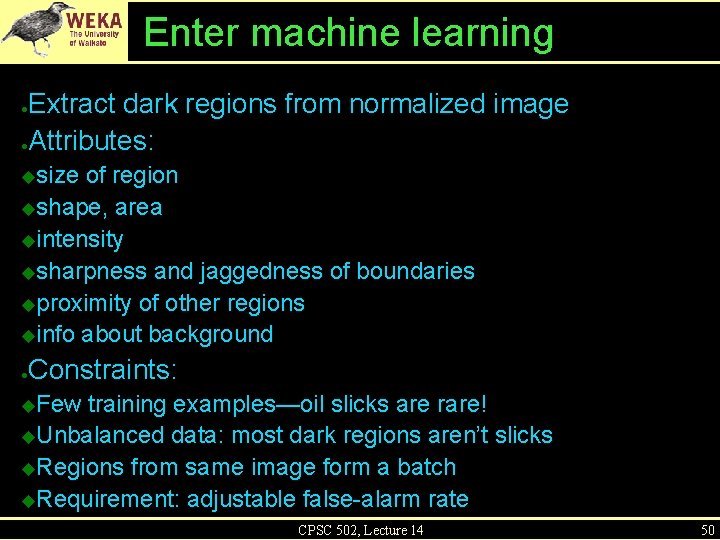 Enter machine learning Extract dark regions from normalized image ●Attributes: ● size of region