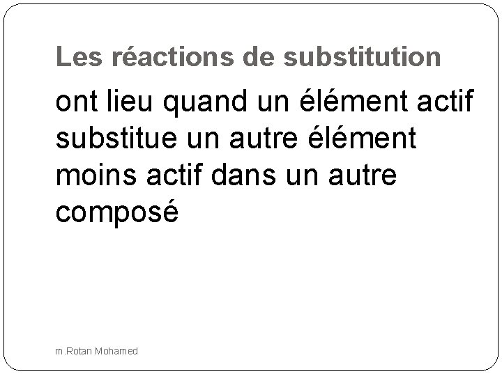 Les réactions de substitution ont lieu quand un élément actif substitue un autre élément