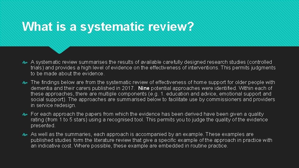 What is a systematic review? A systematic review summarises the results of available carefully