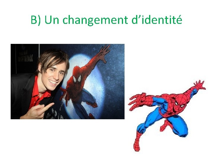 B) Un changement d’identité 