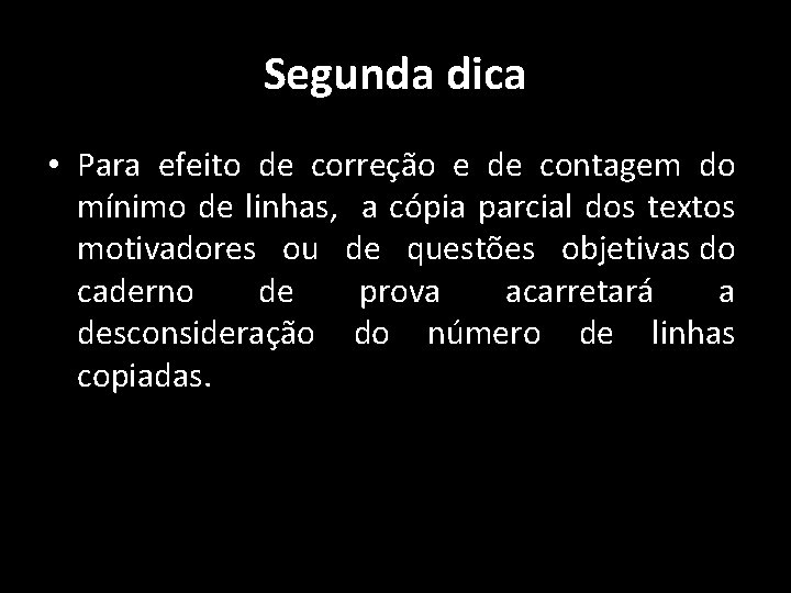 Segunda dica • Para efeito de correção e de contagem do mínimo de linhas,