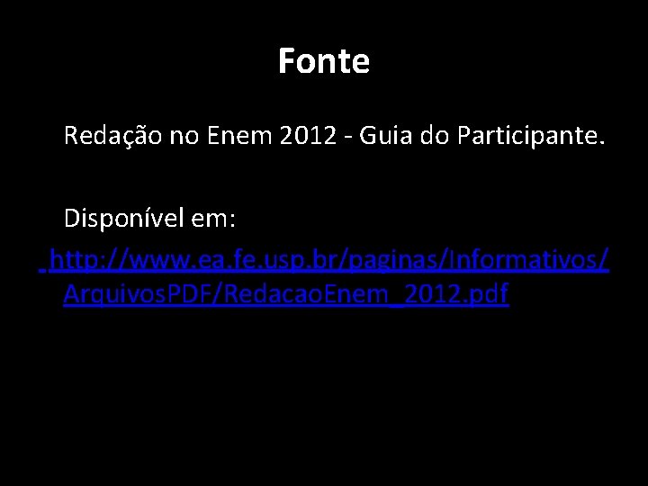 Fonte Redação no Enem 2012 - Guia do Participante. Disponível em: http: //www. ea.