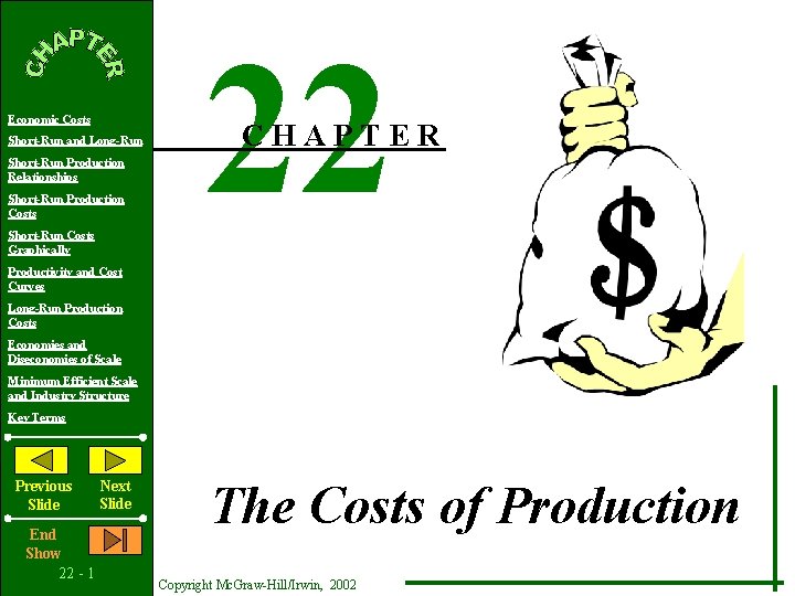 Economic Costs Short-Run and Long-Run Short-Run Production Relationships Short-Run Production Costs Short-Run Costs Graphically